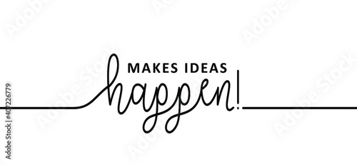 Slogan Make ideas happen. Positive, motivation and inspiration message concept. Big idea quote. Flat vertor Make your dreams happens