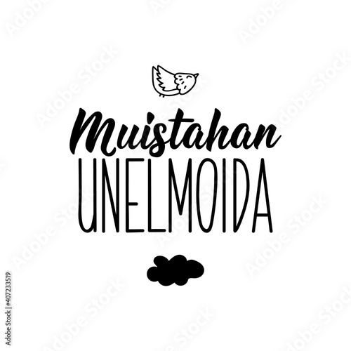Translation from Finnish: Remember to dream. Lettering. Banner. calligraphy vector illustration.