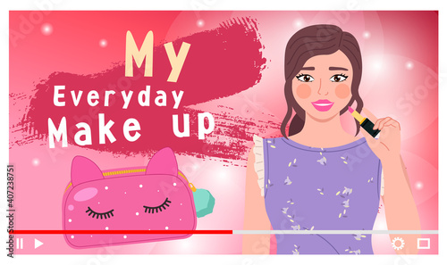 Beautiful girl recording movie about everyday make up, video blog about beauty for social networks. Girl doing make-up tutorial for internet users. Video player interface with pretty woman blogger