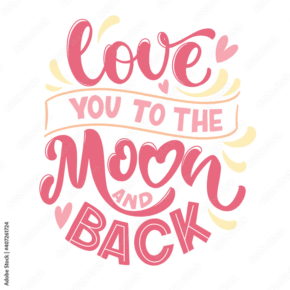Love quote. Love to to the Moon and Back. Vector design elements for t-shirts, bags, posters, cards, stickers and invitation