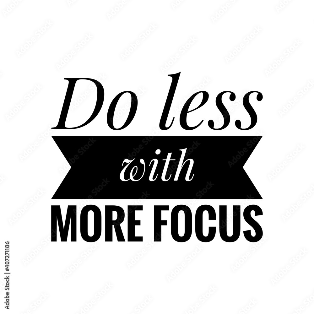 Obraz premium ''Do less with more focus'' Lettering
