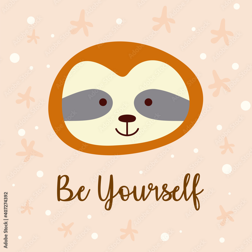 Fototapeta premium cute sloth little animal head character and be your self lettering