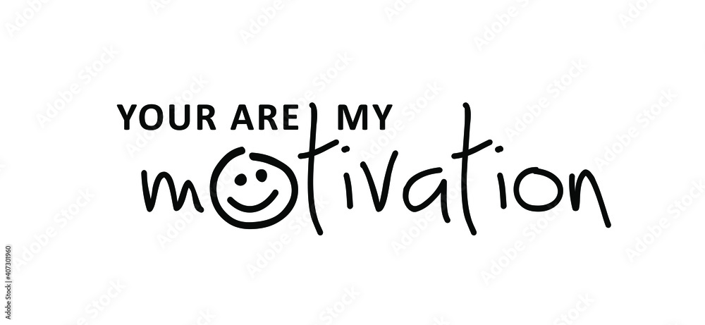 Slogan Your are my motivation or i am my motivation. Possitive motivational, inspiration and inscription quote. Flat Vector best success quotes. You can do it or you can do this.