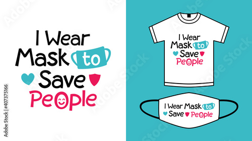 I wear mask to save people vector t shirt and facemask typography print design illustration