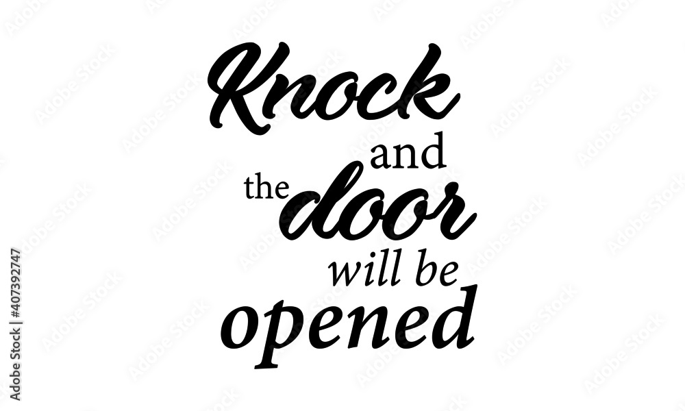 Knock and the door will be opened, Christian Faith, Typography for print or use as poster, card, flyer or T Shirt