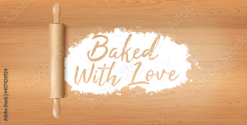 Baked With Love. Handwritten In Flour On Wooden Table Lettering. For Flyers, Cards And Web Ad. Vector Realistic Illustration