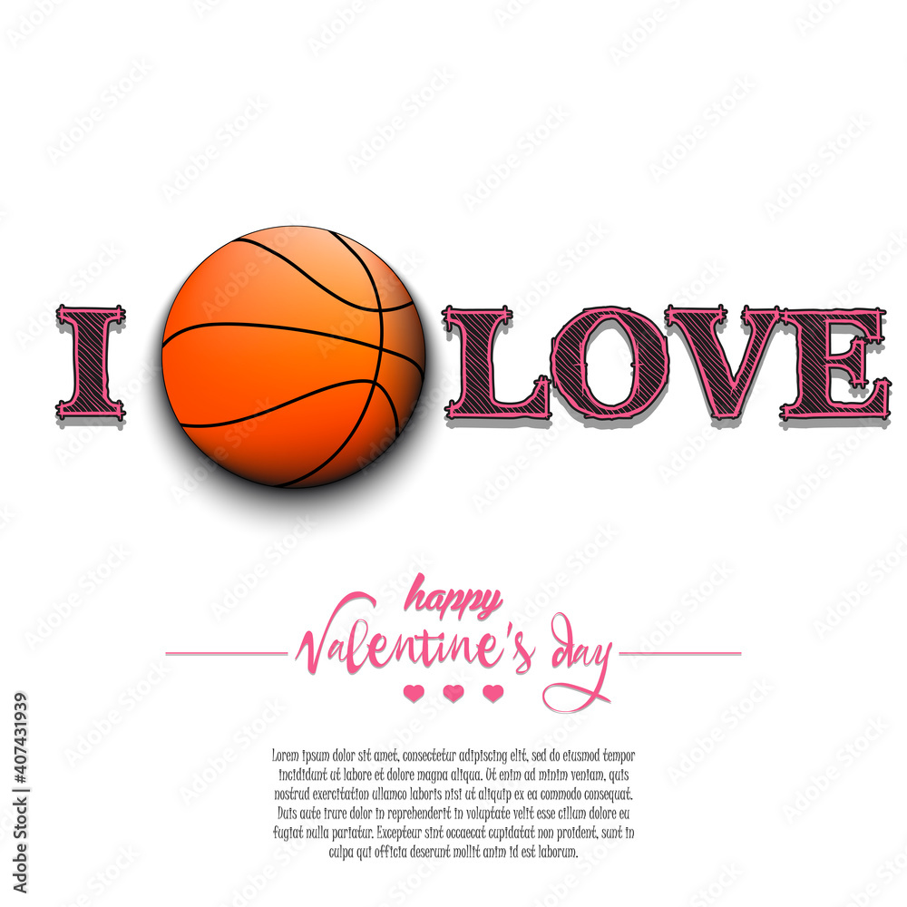 I love basketball. Happy Valentines Day. Design pattern on the basketball theme for greeting card, logo, emblem, banner, poster, flyer, badges, t-shirt. Vector illustration