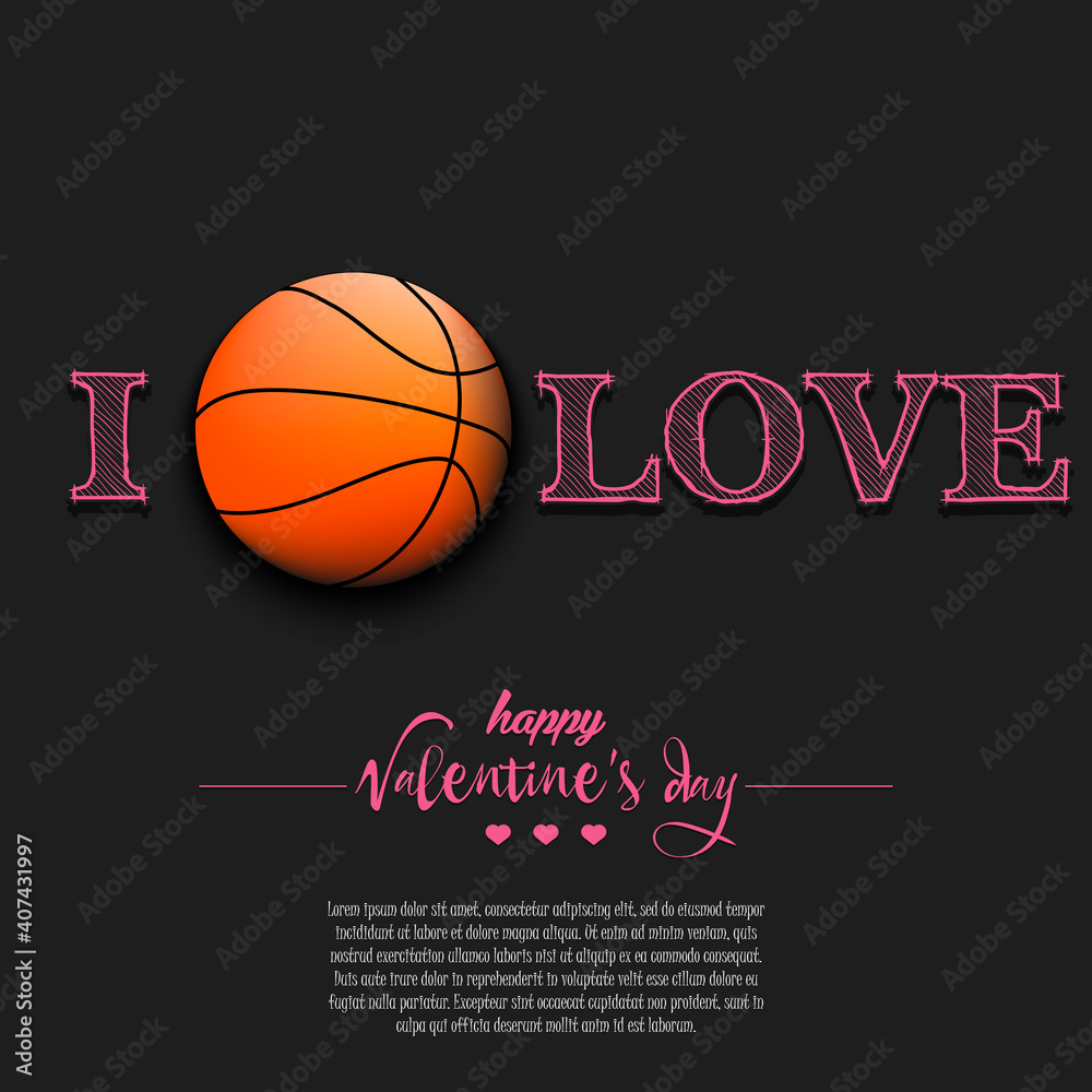 I love basketball. Happy Valentines Day. Design pattern on the basketball theme for greeting card, logo, emblem, banner, poster, flyer, badges, t-shirt. Vector illustration