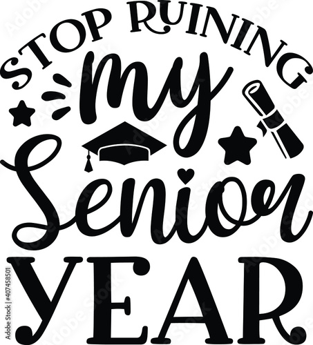 Stop Ruining my Senior Year, Graduation Vector File 