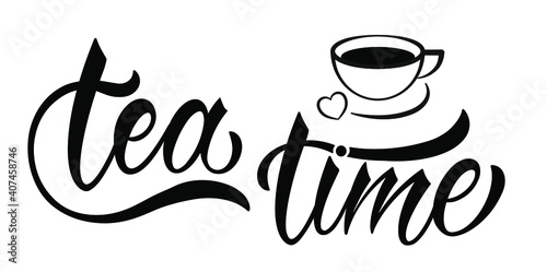 Tea time quote. Hand drawn vector logotype with lettering typography  on white background. Illustration with slogan for print, banner, flyer, poster, sticker