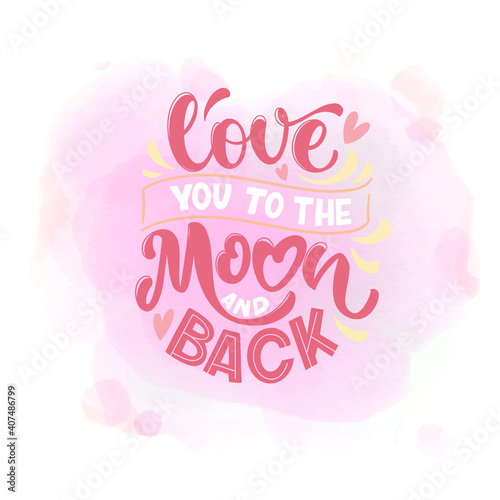 Love quote. Love to to the Moon and Back. Vector design elements for t-shirts  bags  posters  cards  stickers and invitation