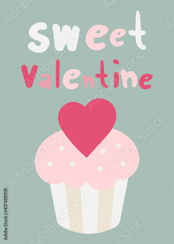 Happy Valentines day greeting card     cute cupcake with heart. Lettering Sweet Valentine. Vector illustration for celebration.