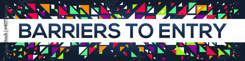 creative colorful (barriers to entry) text design, written in English language, vector illustration.	

