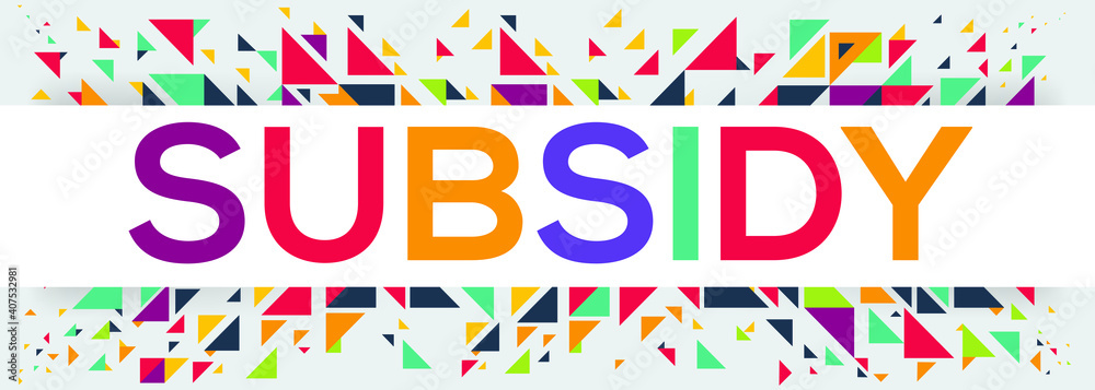 creative colorful (subsidy) text design, written in English language, vector illustration.	
