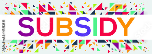 creative colorful  subsidy  text design  written in English language  vector illustration.  