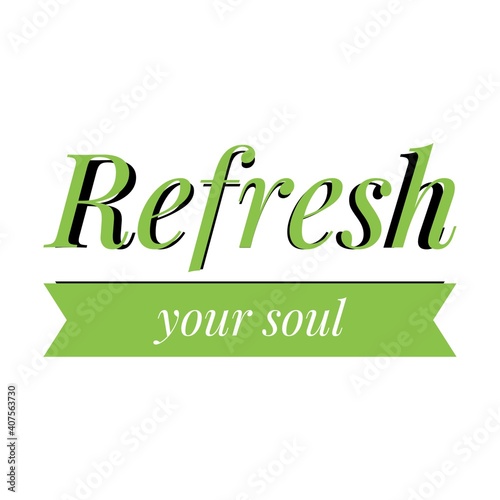 ''Refresh your soul'' Lettering