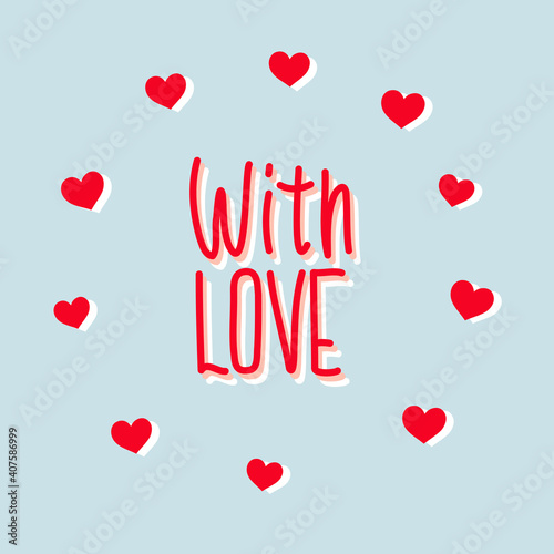 Vector background with the inscription "With love" and hearts. Greeting card for Valentine's day, birthday, wedding.