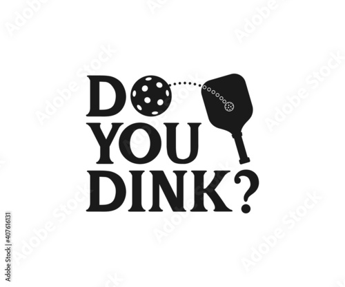 Do you dink, Pickleball Designs, Pickleball T-shirt vector, Typography T-shirt Design
