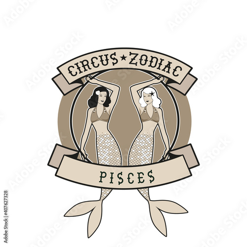 Zodiac Circus Emblem. Pisces sign. Two beautiful twin mermaids, retro style, holding a hoop