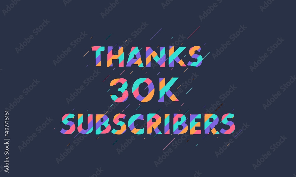 Obraz premium Thanks 30K subscribers, 30000 subscribers celebration modern colorful design.