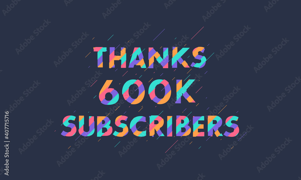 Thanks 600K subscribers, 600000 subscribers celebration modern colorful design.