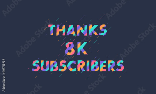 Thanks 8K subscribers, 8000 subscribers celebration modern colorful design.