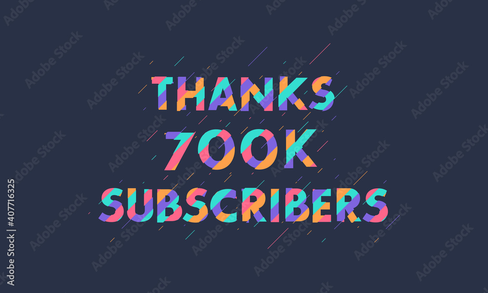 Obraz premium Thanks 700K subscribers, 700000 subscribers celebration modern colorful design.