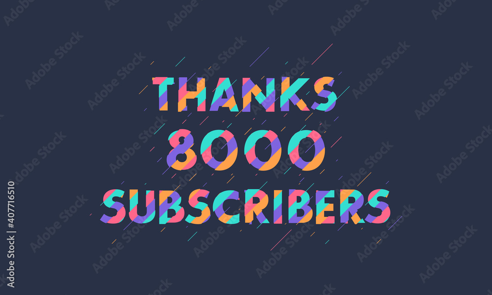 Thanks 8000 subscribers, 8K subscribers celebration modern colorful design.
