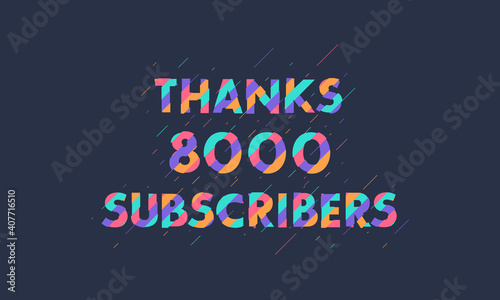 Thanks 8000 subscribers, 8K subscribers celebration modern colorful design.
