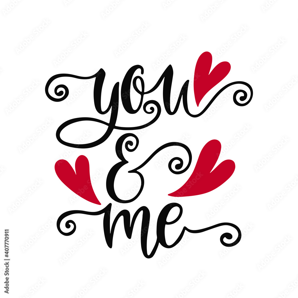 You and me. Handwritten inspirational quote about love. Typography lettering design. You and me. Handwritten inspirational quote about love. Typography lettering design.