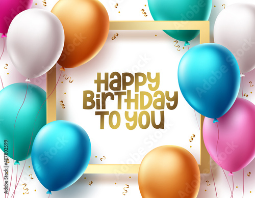 Happy birthday vector template design. Birthday greeting text in gold frame space with balloons and confetti elements for party celebrations and decoration. Vector illustration.