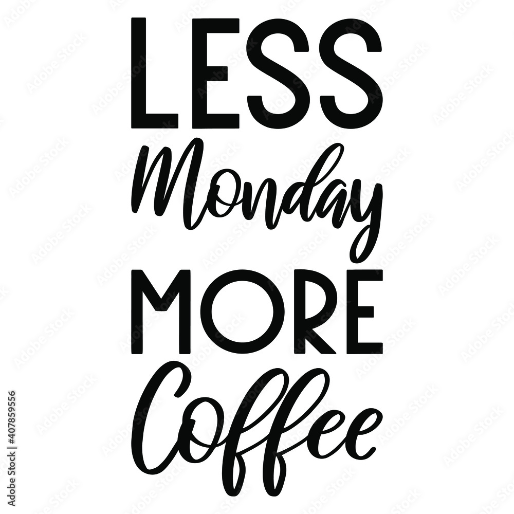 Plakat Less Monday more coffee. Vector Quote