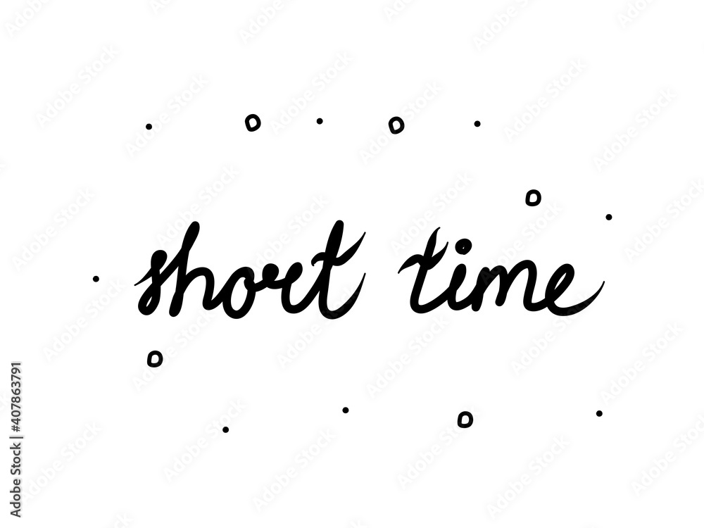 short-time-phrase-handwritten-lettering-calligraphy-text-isolated