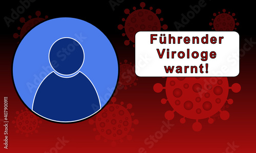 Führender Virologe warnt als Text im Textfeld neben einer Personenfigur in einem Kreis vor rotem Hintergrund mit einigen Coronaviren in unterschiedlicher Größe und Deckkraft