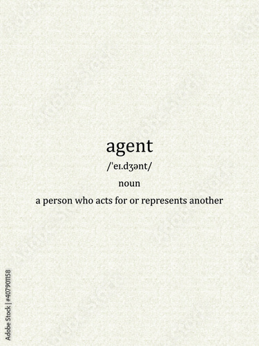 The word "agent". Pronunciation and meaning. 
A person who acts for or represents another.