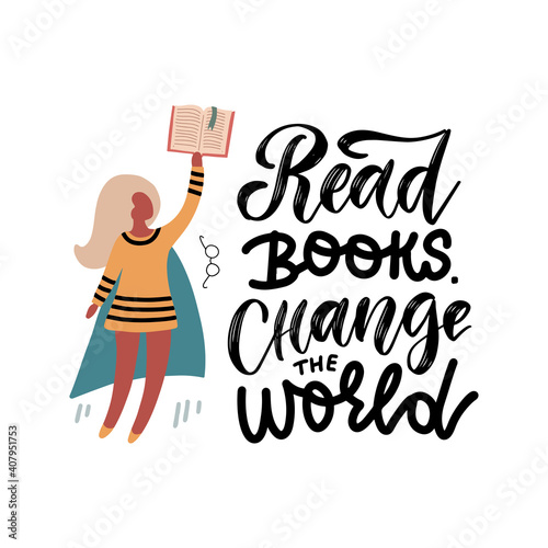 Flat vector Illustration of a Super Girl Wearing Cape and Holding Book. Lettering quote concept - Read books, change the world.