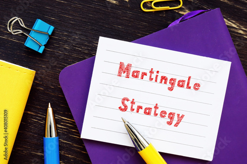  Martingale Strategy phrase on the piece of paper.