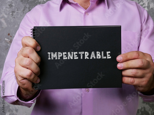 Conceptual photo about IMPENETRABLE with written phrase. photo