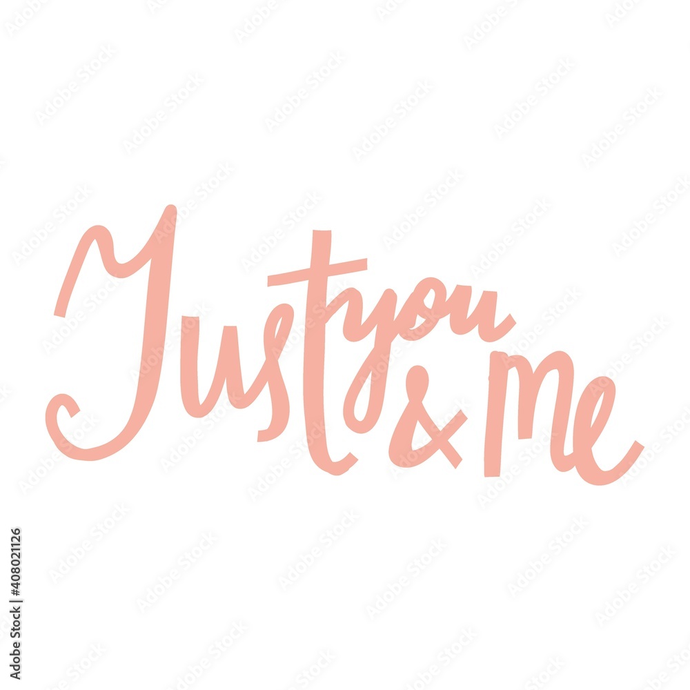 Just you and me. Hand drawn simple romantic calligraphy isolated on white background. Valentine Day or wedding phrase, pink letters, vector lettering illustration Just you and me. Hand drawn simple romantic calligraphy isolated on white background. Valentine Day or wedding phrase, pink letters, vector lettering illustration