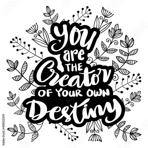 You are the creator of your own destiny. Hand lettering. Motivational quote.
