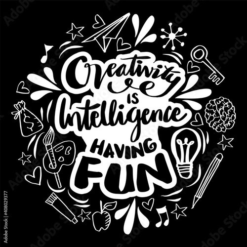 Creativity is intelligence having fun Quote typography.