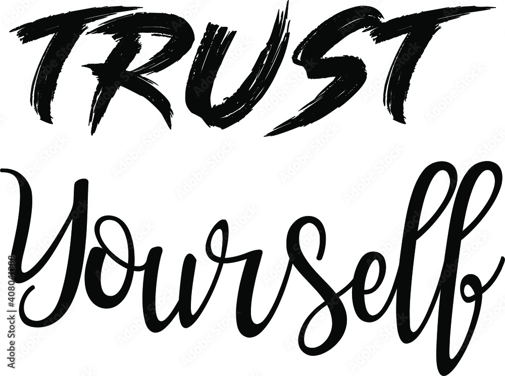 Fototapeta premium Hand Lettered Trust Yourself. Modern Calligraphy. Handwritten Inspirational Motivational Quote