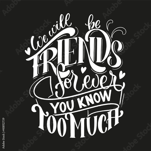 Quote about friends. Happy Friendship day phrase. Vector design elements for t-shirts, bags, posters, cards, stickers and badges.