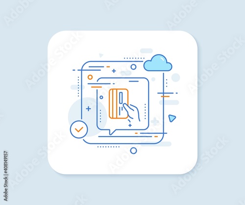 Credit card line icon. Abstract vector button. Hold Banking Payment card sign. ATM service symbol. Payment card line icon. Speech bubble concept. Vector