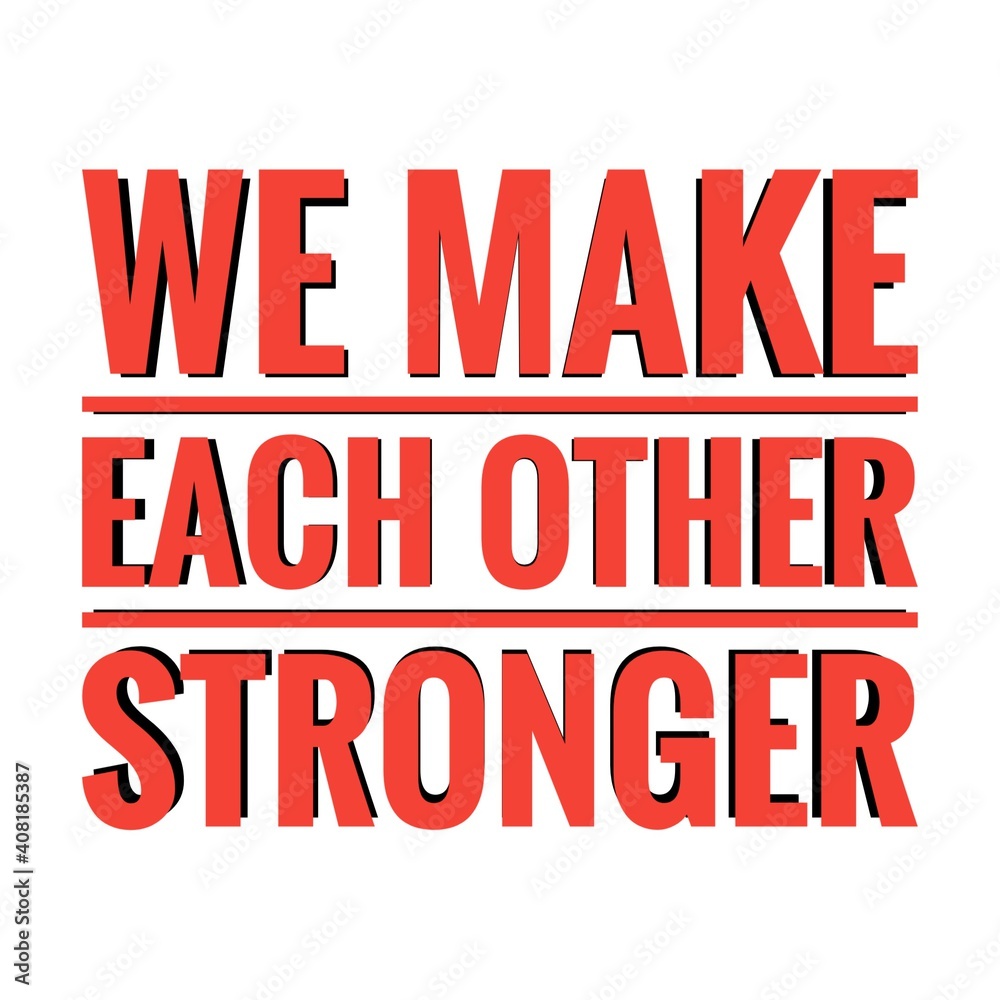 ''We make each other stronger'' Lettering ''We make each other stronger'' Lettering