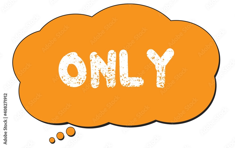 ONLY text written on an orange thought bubble.