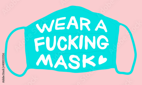 Hand drawn "Ware a fucking mask", cute and fun lettering illustration inspired from virus epidemic situation, sign, symbol design, clean mono color scheme