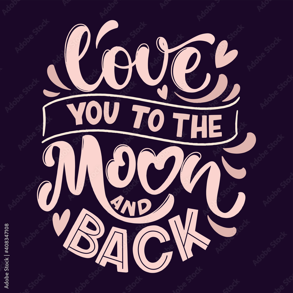 Love quote. Love to to the Moon and Back. Vector design elements for t-shirts, bags, posters, cards, stickers and invitation Love quote. Love to to the Moon and Back. Vector design elements for t-shirts, bags, posters, cards, stickers and invitation