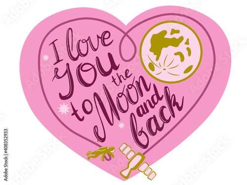 I love you to the moon and back.