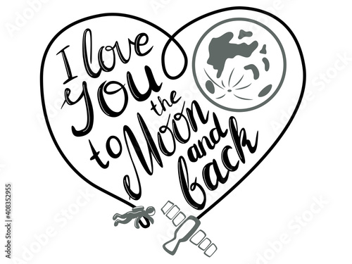I love you to the moon and back.